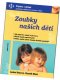Malý zub taky zub aneb zoubky našich dětí III.